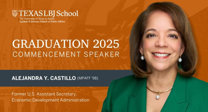 Alejandra Castillo wears a green blazer, pearl earrings, and a pearl necklace and smiles in front of an orange overlay, behind which is the American Flag and the Texas Capitol building. Text reads: "Texas LBJ School, The University of Texas at Austin, Lyndon B. Johnson School of Public Affairs. Graduation 2025 Commencement Speaker: Alejandra Y. Castillo (MPAFF 98). Former U.S. Assistant Secretary, Economic Development Administration."